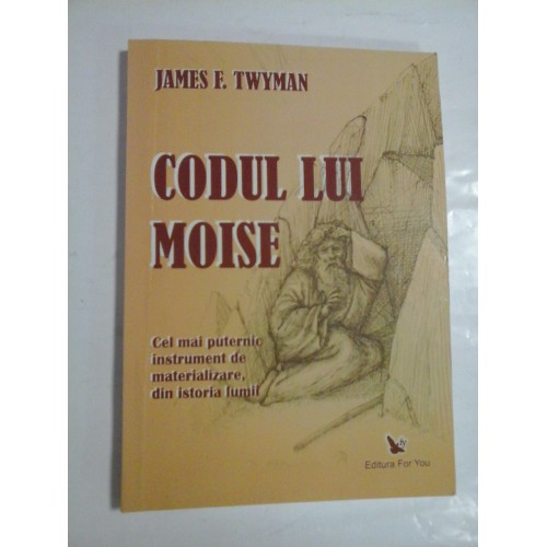 CODUL LUI MOISE - JAMES F. TWYMAN CODUL LUI MOISE - JAMES F. TWYMAN